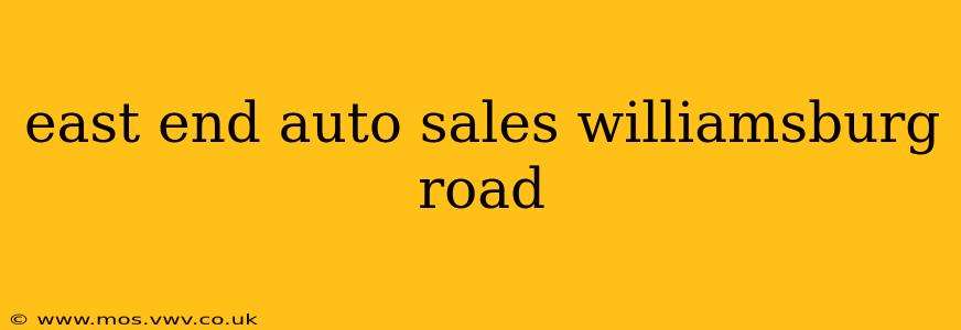 east end auto sales williamsburg road