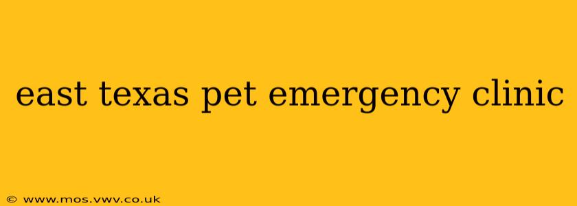 east texas pet emergency clinic