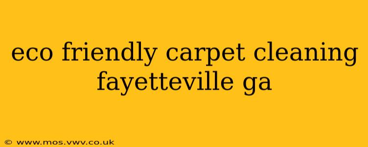 eco friendly carpet cleaning fayetteville ga
