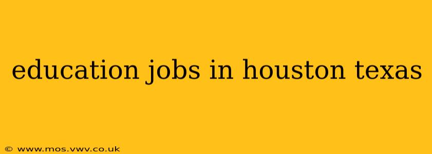 education jobs in houston texas