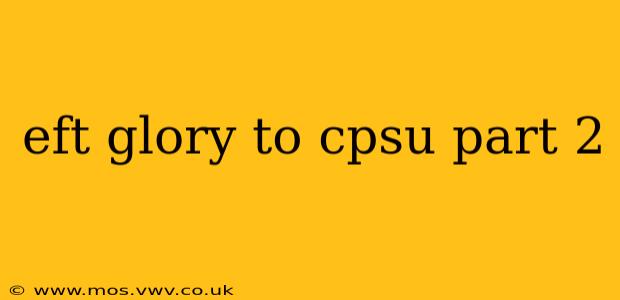 eft glory to cpsu part 2