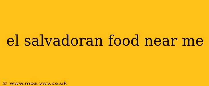 el salvadoran food near me