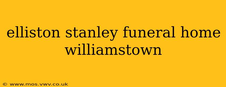 elliston stanley funeral home williamstown