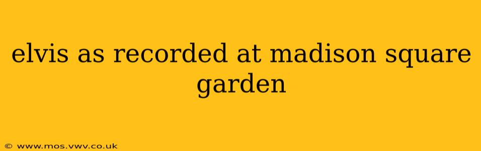 elvis as recorded at madison square garden