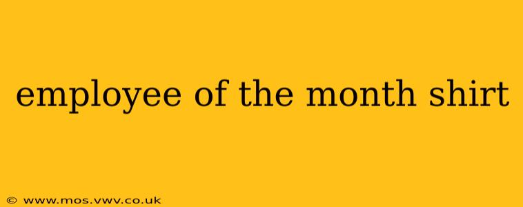 employee of the month shirt