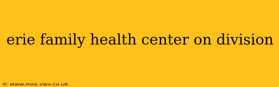 erie family health center on division