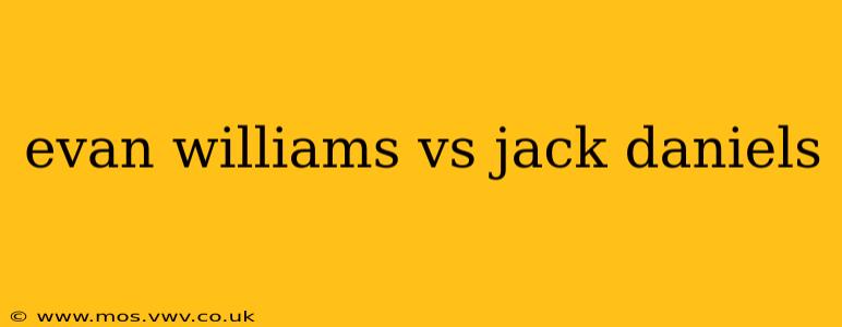 evan williams vs jack daniels