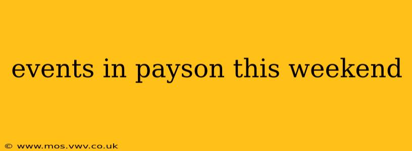 events in payson this weekend