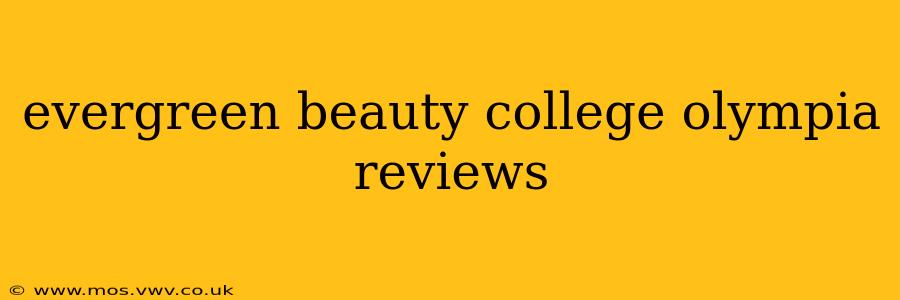 evergreen beauty college olympia reviews