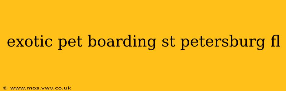exotic pet boarding st petersburg fl