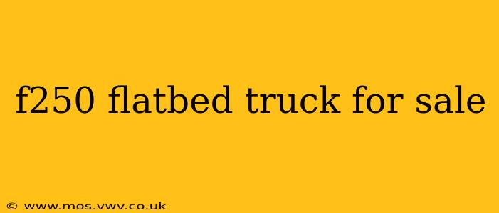 f250 flatbed truck for sale