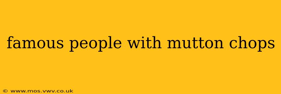 famous people with mutton chops