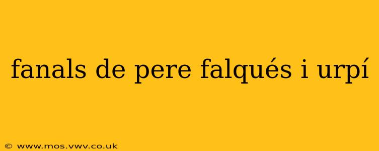 fanals de pere falqués i urpí