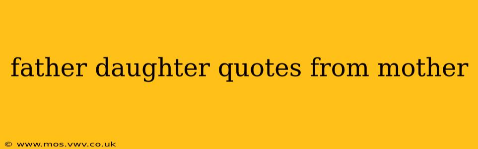 father daughter quotes from mother