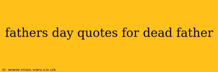 fathers day quotes for dead father