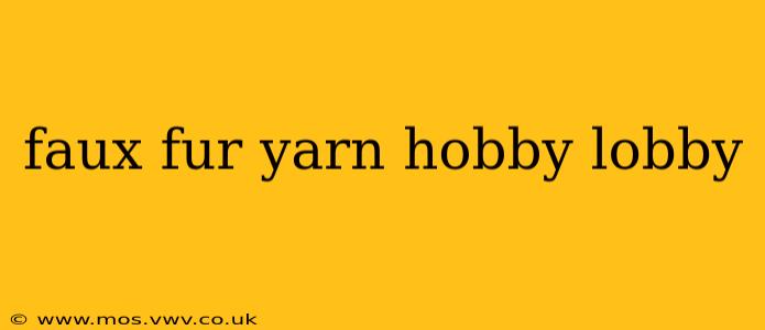 faux fur yarn hobby lobby