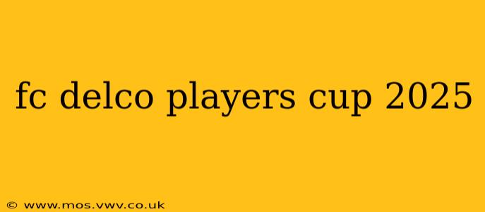 fc delco players cup 2025