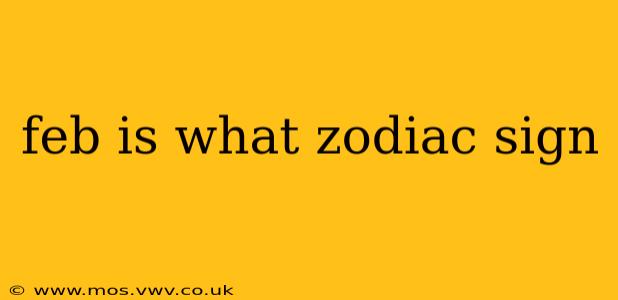 feb is what zodiac sign
