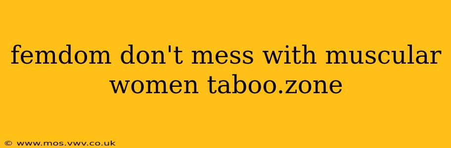 femdom don't mess with muscular women taboo.zone femdom don't mess with muscular women taboo.zone
