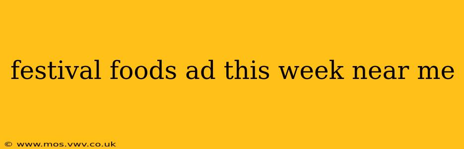 festival foods ad this week near me