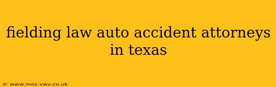 fielding law auto accident attorneys in texas