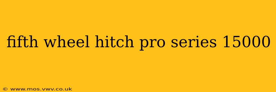 fifth wheel hitch pro series 15000