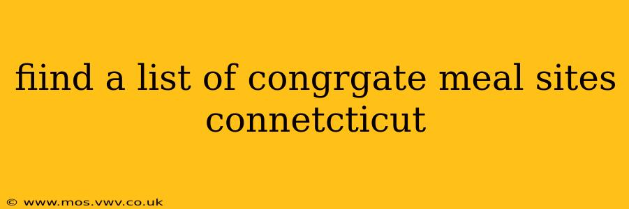 fiind a list of congrgate meal sites connetcticut