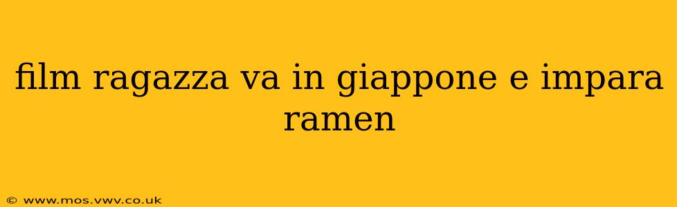 film ragazza va in giappone e impara ramen