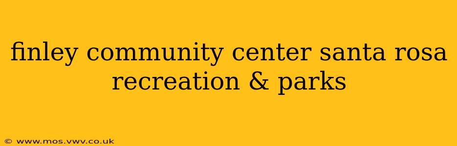finley community center santa rosa recreation & parks