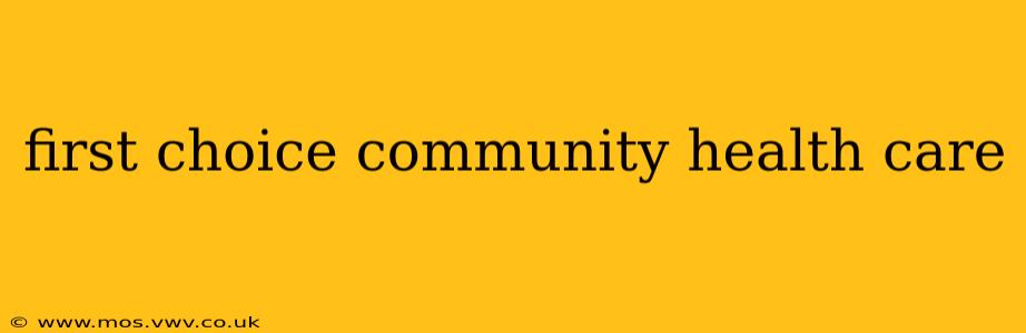 first choice community health care