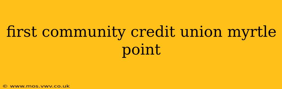 first community credit union myrtle point