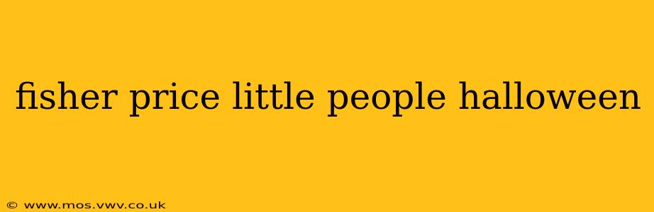 fisher price little people halloween