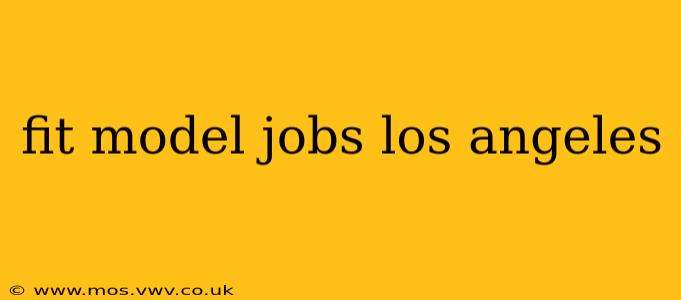 fit model jobs los angeles