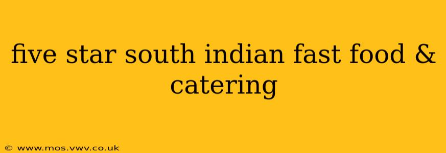 five star south indian fast food & catering