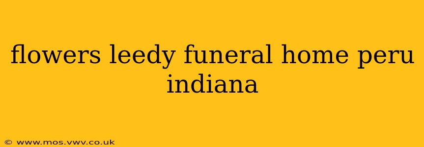 flowers leedy funeral home peru indiana
