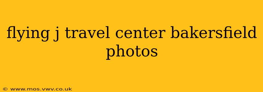 flying j travel center bakersfield photos
