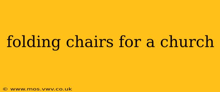 folding chairs for a church