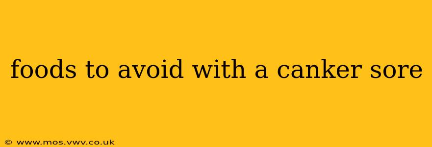 foods to avoid with a canker sore