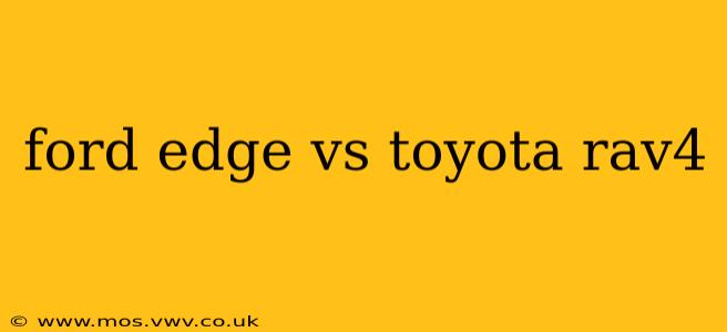 ford edge vs toyota rav4