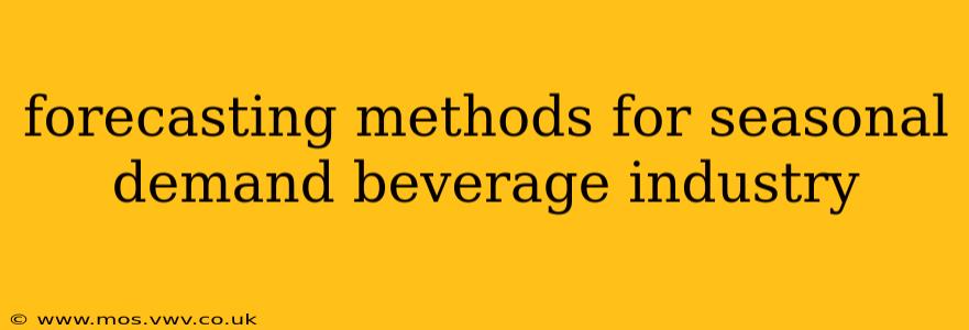 forecasting methods for seasonal demand beverage industry