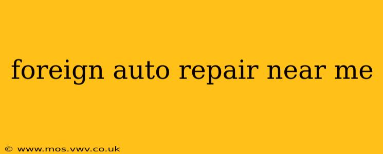 foreign auto repair near me