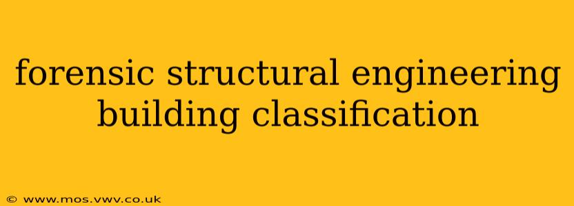 forensic structural engineering building classification