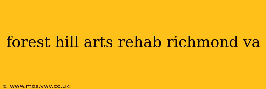 forest hill arts rehab richmond va