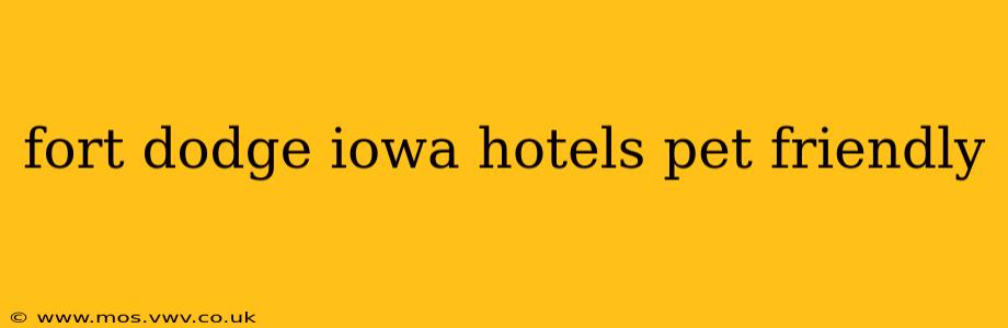 fort dodge iowa hotels pet friendly