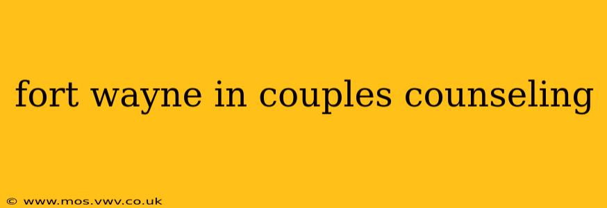 fort wayne in couples counseling