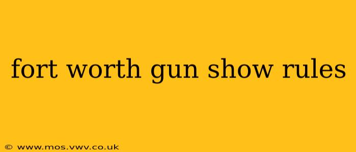 fort worth gun show rules