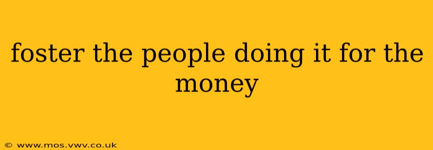 foster the people doing it for the money