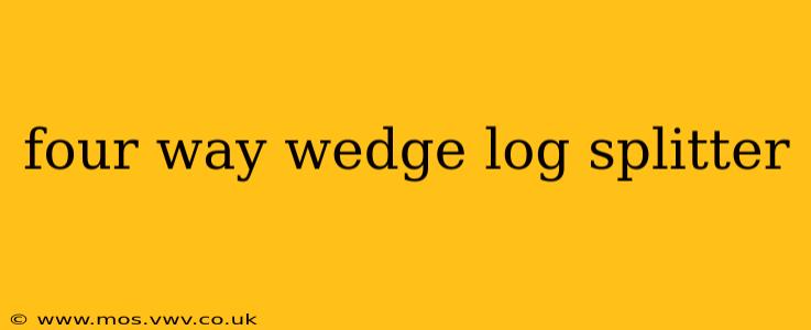 four way wedge log splitter