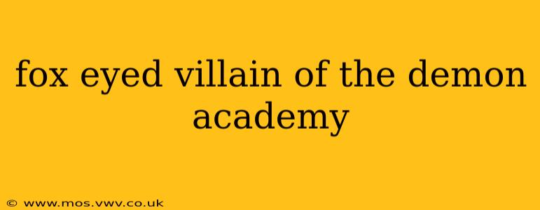 fox eyed villain of the demon academy