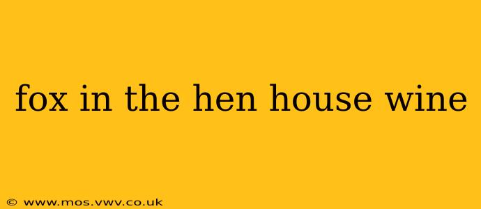 fox in the hen house wine